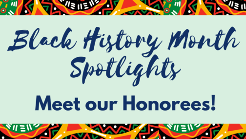 Black History Month Spotlights