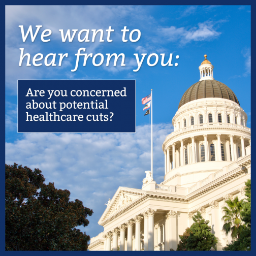 Photo of California State Capitol: We want to hear from you about potential healthcare cuts.